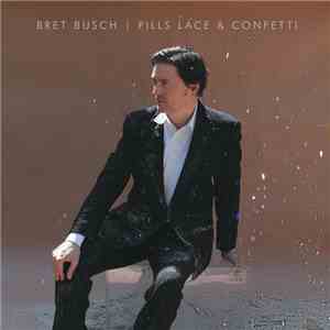 Bret Busch - Pills Lace & Confetti