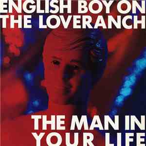 English Boy On The Loveranch - The Man In Your Life