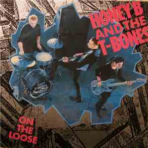 Honey B & The T-Bones - On The Loose