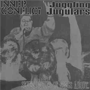 Inner Conflict  / Juggling Jugulars - Seven Inches Of Songs About...