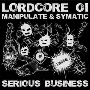 Manipulate , DJ Symatic - Lordcore 01 Serious Business