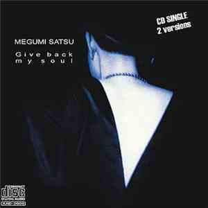 Mégumi Satsu - Give Back My Soul
