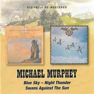 Michael Murphey - Blue Sky Night Thunder/Swans Against The Sun