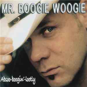 Mr. Boogie Woogie  - Absoo-Boogin'-Lootly