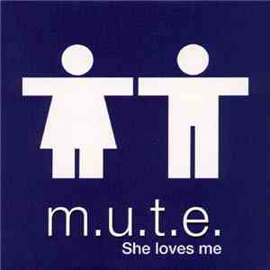 M.U.T.E.  - She Loves Me