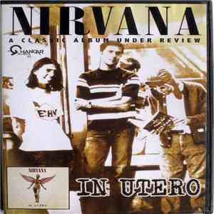 Nirvana - A Classic Album Under Review: In Utero