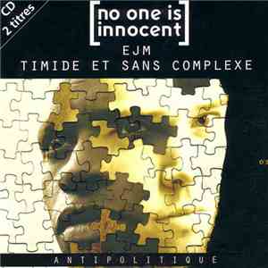 No One Is Innocent / EJM / Timide Et Sans Complexe - Antipolitique