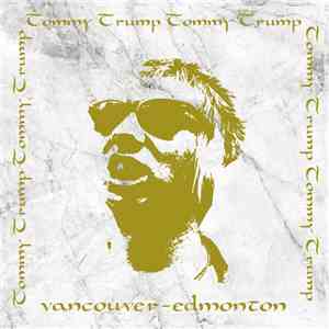 Tommy Trump - Vancouver / Edmonton