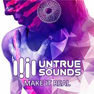 Untrue Sounds - Make it Real