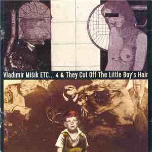 Vladimír Mišík, Etc… - Etc…4 & They Cut Off The Little Boy's Hair