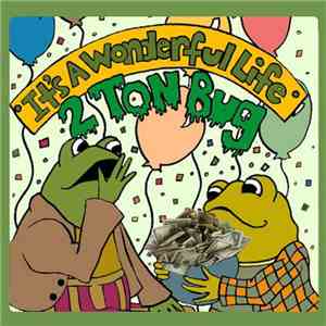 2 Ton Bug - It's A Wonderful Life