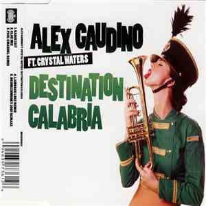 Alex Gaudino Ft. Crystal Waters - Destination Calabria
