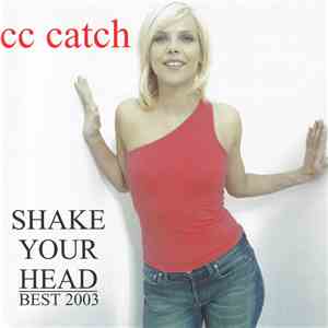 CC Catch - Shake Your Head - Best 2003