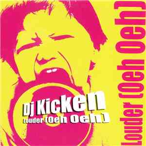 DJ Kicken - Louder (Oeh Oeh)