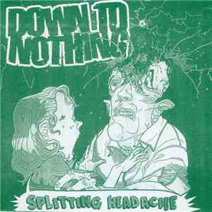 Down To Nothing - Splitting Headache