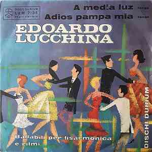 Edoardo Lucchina - A Media Luz / Adios Pampa Mia