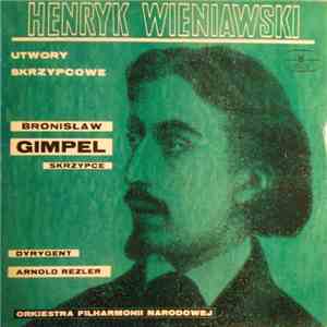 Henryk Wieniawski, Bronislaw Gimpel - Utwory Skrzypcowe (Pieces For Violin ...
