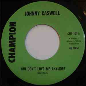 Johnny Caswell - You Don't Love Me Anymore