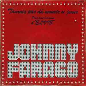 Johnny Farago - T'aurais Pas Dû Mourir Si Jeune