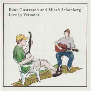 Kent Gustavson And Micah Schonberg - Live In Vermont