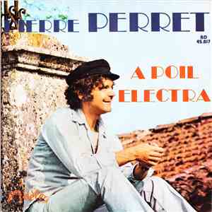Pierre Perret  - A Poil / Electra