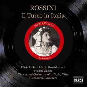 Rossini, Callas, Nicola Rossi-Lemeni, Nicolai Gedda, Chorus And Orchestra Of La Scala, Milan, Gianandrea Gavazzeni - Il Turco In Italia