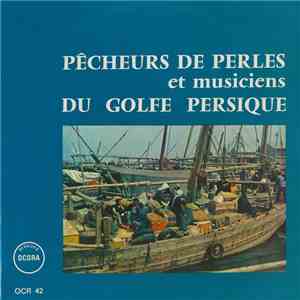 Unknown Artist - Pêcheurs De Perles Et Musiciens Du Golfe Persique