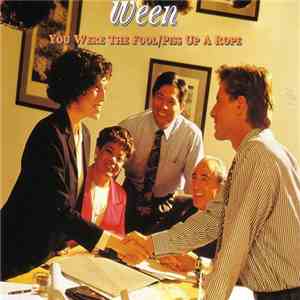Ween - You Were The Fool / Piss Up A Rope