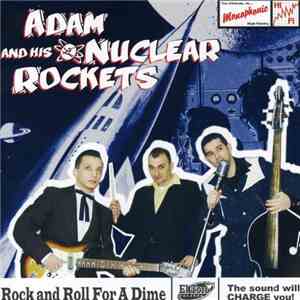 Adam And His Nuclear Rockets - Rock And Roll For A Dime