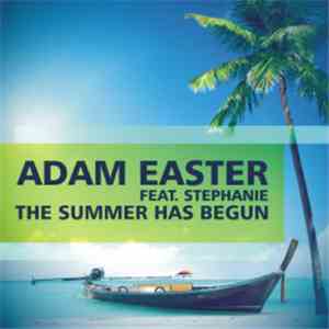 Adam Easter Feat. Stephanie - The Summer Has Begun