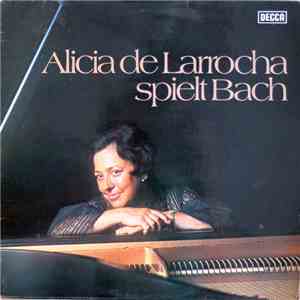 Alicia De Larrocha / Johann Sebastian Bach - Alicia De Larrocha Spielt Bach