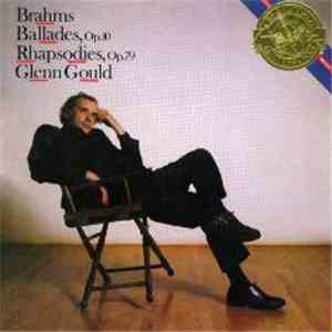 Brahms - Glenn Gould - Brahms: Ballades, Op.10, Rhapsodies, Op.79