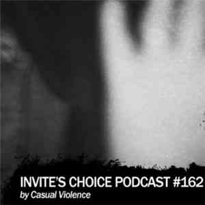 Casual Violence - Invite's Choice Podcast 162