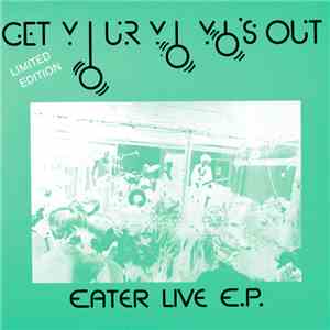 Eater - Get Your Yo Yo's Out (Eater Live E.P.)