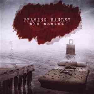 Framing Hanley - The Moment