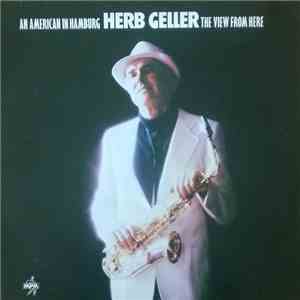 Herb Geller - An American In Hamburg - The View From Here