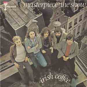 Irish Coffee - Masterpiece / The Show