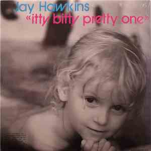 Jay Hawkins - Itty Bitty Pretty One