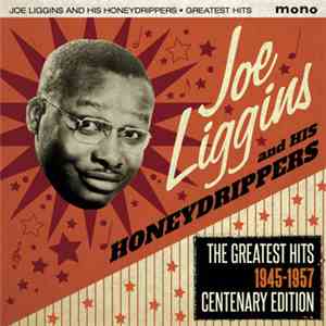 Joe Liggins And His Honeydrippers - The Greatest Hits 1945-1957