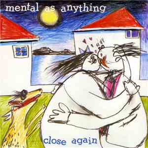 Mental As Anything - Close Again