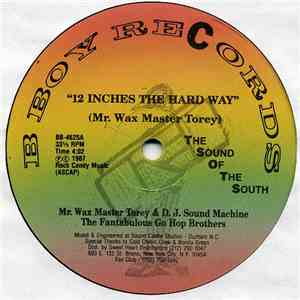 Mr. Wax Master Torey & D.J. Sound Machine - 12 Inches The Hard Way