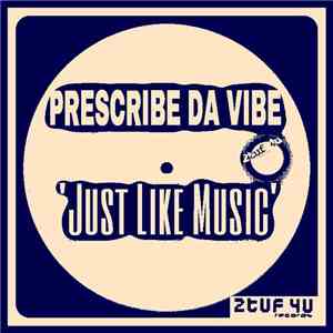 Prescribe Da Vibe - Just Like Music