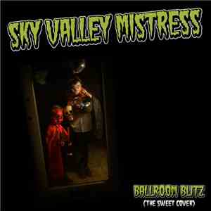 Sky Valley Mistress - Ballroom Blitz (The Sweet Cover)