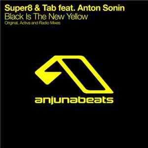 Super8 & Tab Featuring Anton Sonin - Black Is The New Yellow