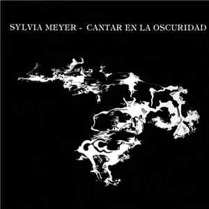 Sylvia Meyer  - Cantar En La Oscuridad