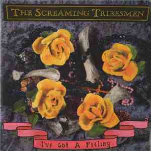 The Screaming Tribesmen - I've Got A Feeling