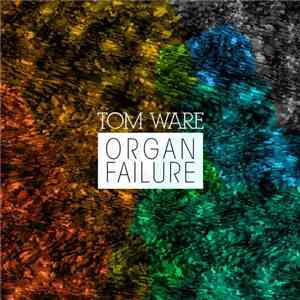 Tom Ware  - Organ Failure
