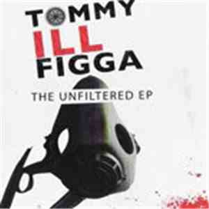 Tommy Illfigga - The Unfiltered EP