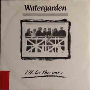 Watergarden - I'll Be The One