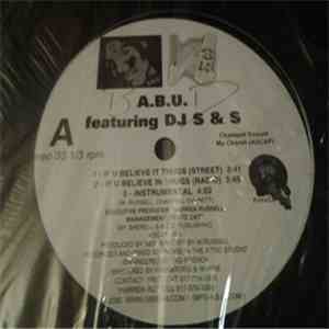 A.B.U. Featuring DJ S&S - If U Believe It Thugs